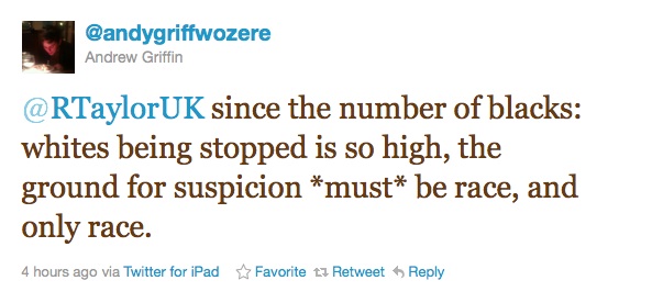 @RTaylorUK since the number of blacks: whites being stopped is so high, the ground for suspicion *must* be race, and only race.